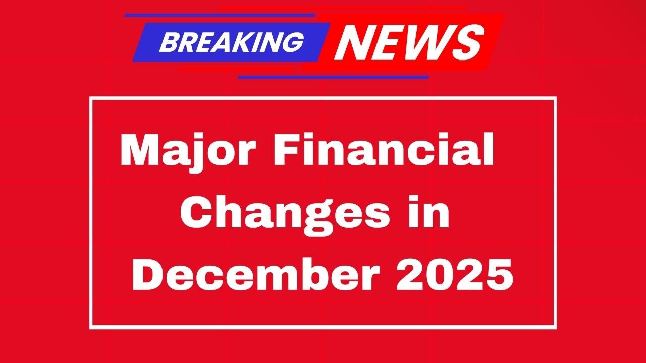 Major Financial Changes in December 2025