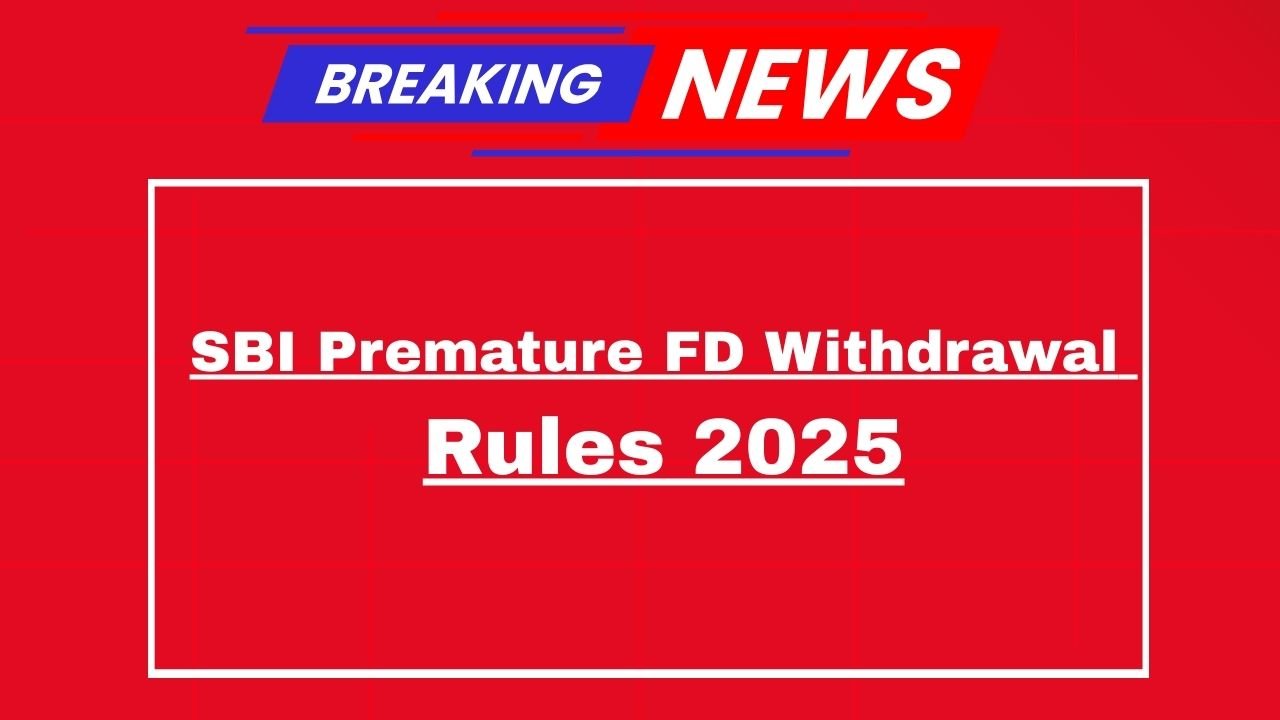 SBI Premature FD Withdrawal Rules